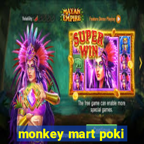 monkey mart poki